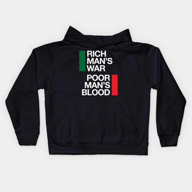 Rich man's war. Poor man's blood. Kids Hoodie by Quiet_Warlock